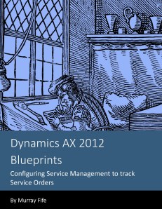 Dynamics AX 2012 Blueprints:  Configuring Service Management to track Service Orders