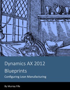 Dynamics AX 2012 BlueprintsConfiguring Lean Manufacturing