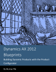 Dynamics AX 2012 Blueprints:  Building Dynamic Products with the Product Configurator